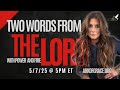 Two Words From the Lord with Power and Fire!
