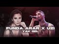 Funda Arar X UZİ Yak Gel Prod Melih Kızılboğa Yak Gel Bildiğin Ne Varsa Sat Gel