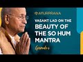 How To Do So Hum Meditation With Dr Vasant Lad Ep 4
