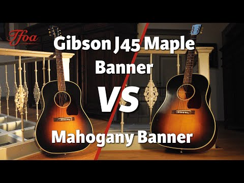Gibson J45 Banner Shootout Maple VS Mahogany | Can You Hear The Difference In Tonewood?