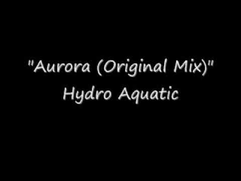 Aurora (Original Mix) - Hydro Aquatic [HQ]