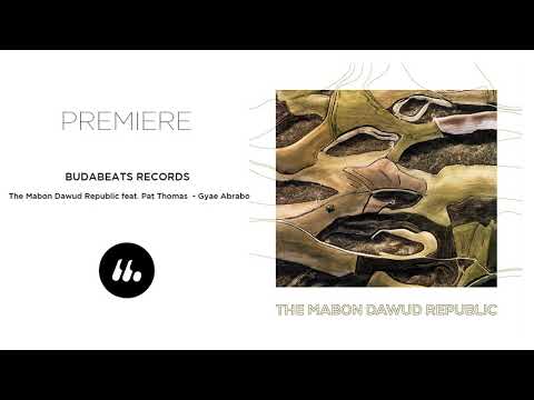 The Mabon Dawud Republic feat. Pat Thomas - Gyae Abrabo (Budabeats Records) | Le Mellotron Premiere