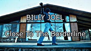 BILLY JOEL - Close To The Borderline (Lyric Video)