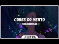 Pocahontas Cores Do Vento Letra PT BR Disneysongs Pocahontas