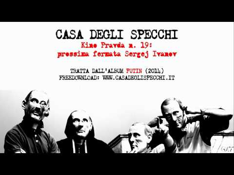 Casa Degli Specchi - "Kino Pravda n.19: prossima fermata Sergej Ivanov"