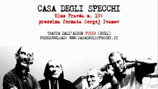 Casa Degli Specchi - "Kino Pravda n.19: prossima fermata Sergej Ivanov"