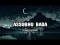 Beautiful Nasheed Assubhu Bada By Abu Ubayda Slowed Reverb
