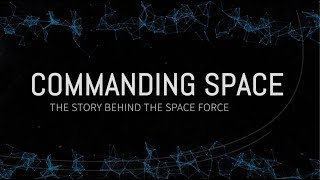 Commanding Space: The Story Behind the Space Force video