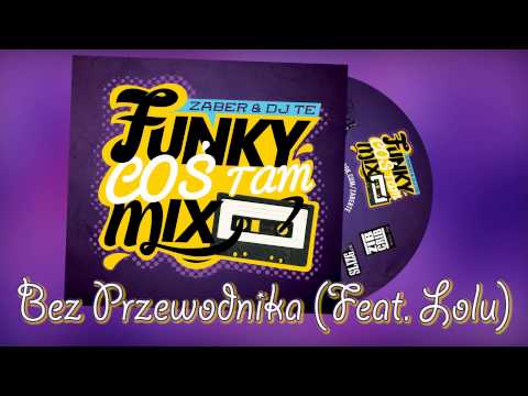 06. Zaber Dj Te - Bez Przewodnika(Feat. Lolu)