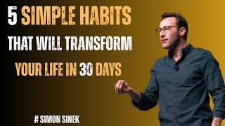 5 Simple Habits That Will Transform Your Life in 30 Days #motivationalspeech BY #simonsinek
