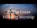 At The Cross - Hillsong[with lyrics]
