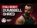 ULTIMATE FULL BODY DUMBBELL WORKOUT at Home | Spartan Shred - Day 1