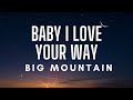 Big Mountain - Baby I Love Your Way (Lyrics)