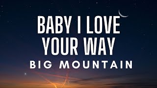 Big Mountain - Baby I Love Your Way (Lyrics)