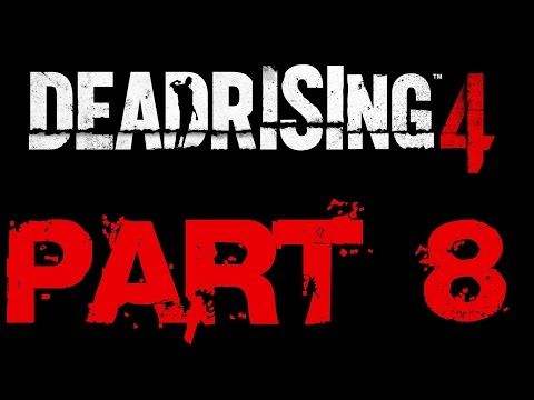 Dead Rising 4 Walkthrough Part 8 HD No Commentary Xbox One