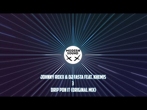 #Johnny #Roxx & #DJFasta Feat. #Khemis - 3 - Drip Pon It (Original Mix) | MODERN SOUND