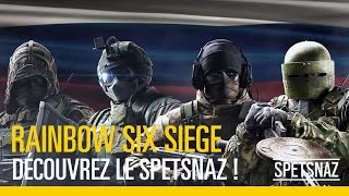 Tom Clancy's Rainbow Six Siege - Découvrez le Spetsnaz !