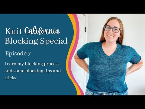 My Blocking Process + Blocking Tips & Tricks - Knit California Podcast Ep 7 Moon Set Tee