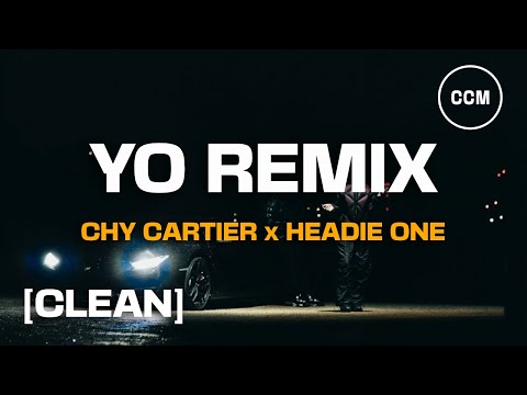 Chy Cartier Ft. Headie One - YO Remix [CLEAN]