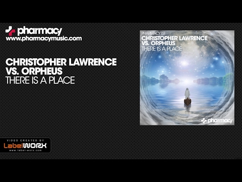 Christopher Lawrence & Orpheus - There Is A Place (Original Mix)