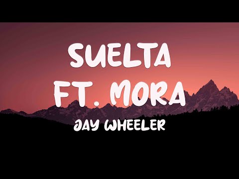 Suelta Ft. Mora - Jay Wheeler (Lyrics Video) 🌹