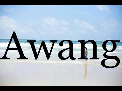 How To Pronounce Awang🌈🌈🌈🌈🌈🌈Pronunciation Of Awang