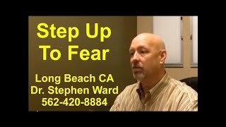 Step Up To Fear | Long Beach | 562-420-8884 | Paranoia & Paralysis