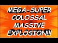 MEGA SUPER COLOSSAL MASSIVE EXPLOSION 8 8 2022