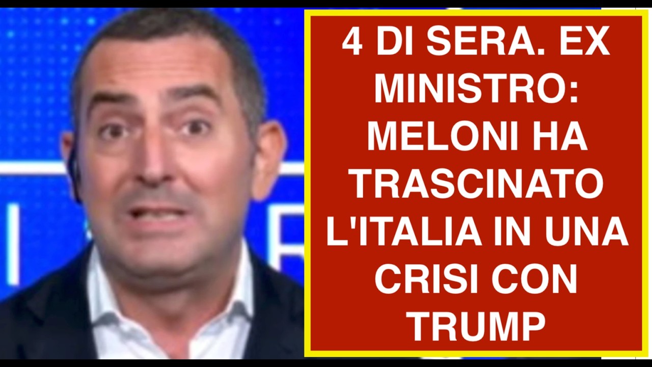 4 DI SERA. EX MINISTRO: MELONI HA TRASCINATO L'ITALIA IN UNA CRISI CON TRUMP