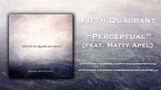 Fifth Quadrant - Perceptual (Feat. Matty Apel)