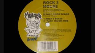 Rock 2 House - That Disco Thang (Part Esuom Dub)
