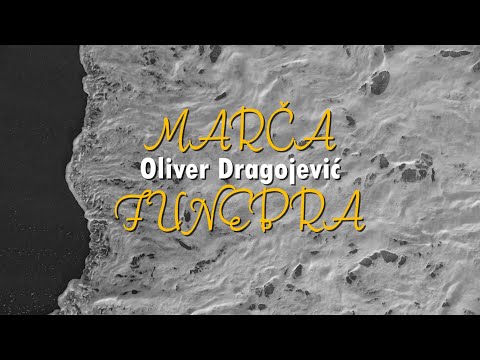 Oliver Dragojević - Marča funebra (Official lyric video)