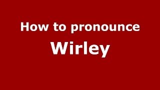 How to pronounce Wirley