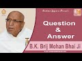 Question Answer By BK BRIJMOHAN BHAI JI