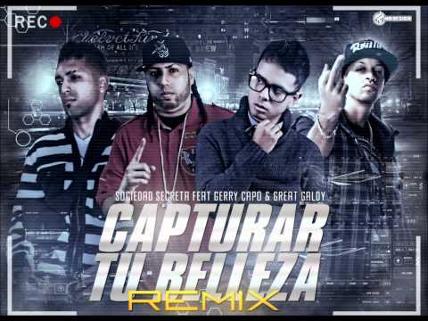 Sociedad Secreta Feat Gerry Capó & Great Galdy - Capturar Tu Belleza [Official Remix]