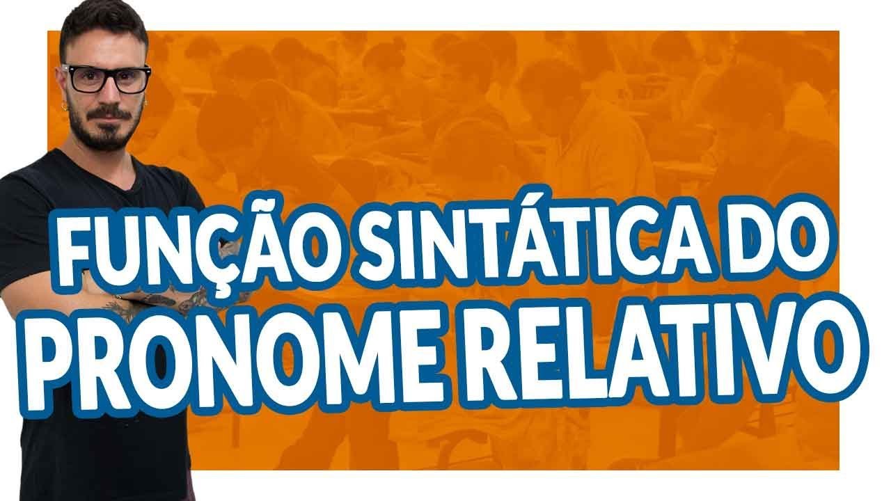 FUNÇÃO SINTÁTICA DO PRONOME RELATIVO [Pablo Jamilk]