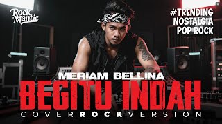 Download lagu BEGITU INDAH (MERIAM BELLINA) ROCK COVER VERSION 2025 mp3