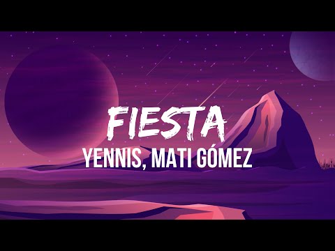 Yennis, Mati Gómez - Fiesta (Letra/Lyrics)