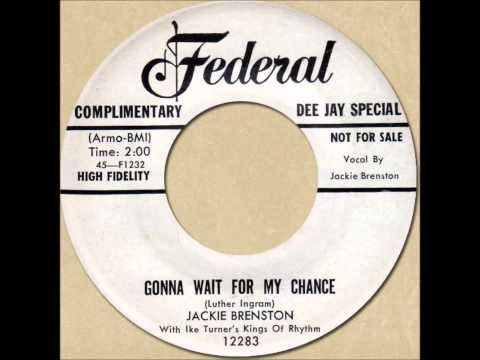 JACKIE BRENSTON with IKE TURNER'S KINGS OF RHYTHM - GONNA WAIT FOR MY CHANCE [Federal 12283] 1956
