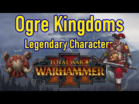 Ogre Kingdoms All Possible Legendary Characters - Total War Warhammer 3