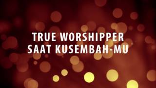 Download lagu True Worshipper - Saat Kusembah-Mu mp3 Download lagu True Worshipper - Saat Kusembah-Mu mp3