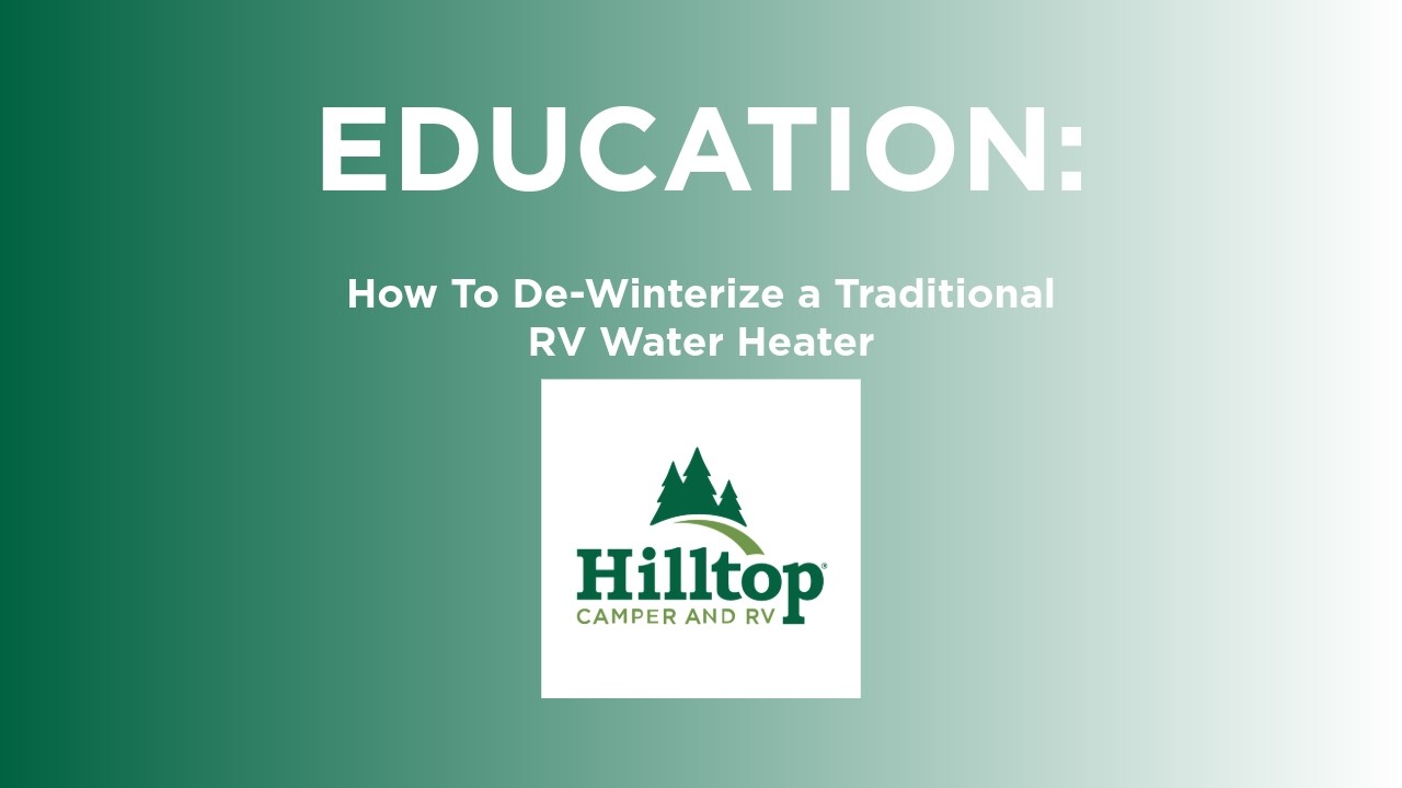 How to de-winterize a traditional RV water heater video from Hilltop Camper and RV
