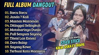 Download lagu Kalia Siska ft Ska86 - STECU STECU - JANDA 7 KALI | DANGDUT KENTRUNG || FULL ALBUM DANGDUT mp3