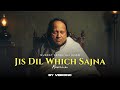 JIS DIL WHICH SAJNA VAS REMIX NUSRAT FATEH ALI KHAN X VIBRONO FULL VERSION