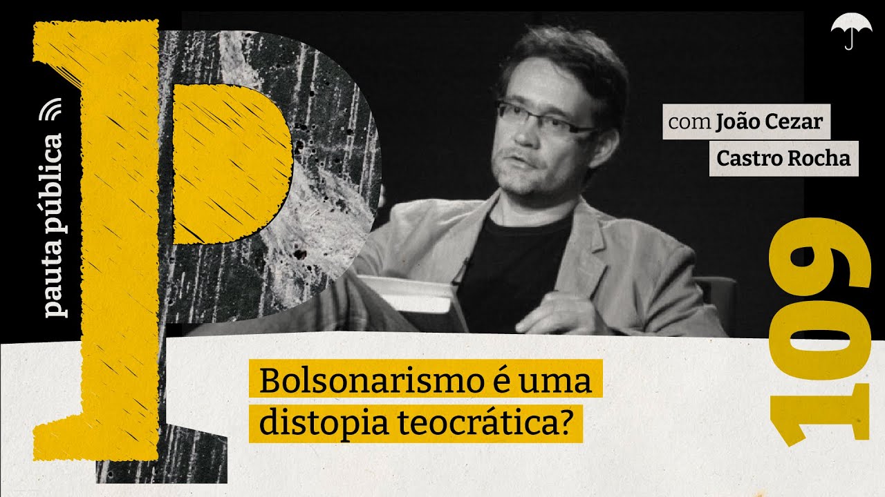 BOLSONARISMO e o risco de uma DISTOPIA TEOCRÁTICA no Pauta #109 com João Cezar de Castro Rocha