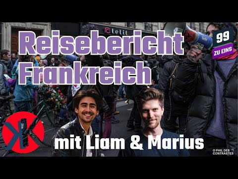 Reisebericht von Protesten in Frankreich mit Liam & Marius von KgK  - 99 ZU EINS - Ep. 258