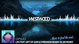 Opiuo - Life feat. Gift of Gab &amp; Syreneiscreamy (N-Jin Remix)