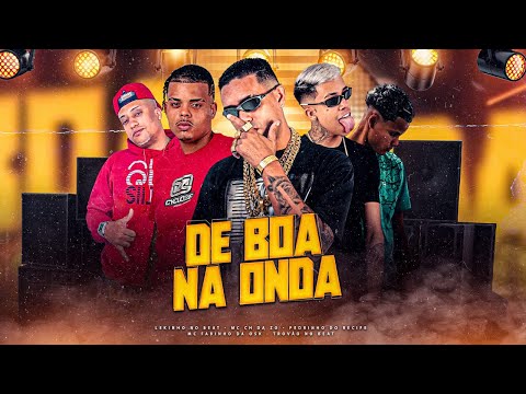 DE BOA NA ONDA - MC CH DA ZO, MC PEDRINHO DO RECIFE,LEKINHO NO BEAT,MC FABINHO DA OSK,TROVÃO NO BEAT
