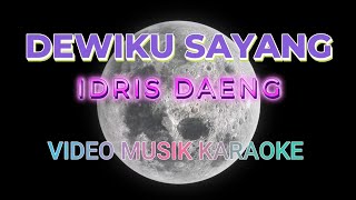 Download lagu DEWIKU SAYANG  Vokal R  Karaoke  dan Lirik  by  Idris Daeng mp3