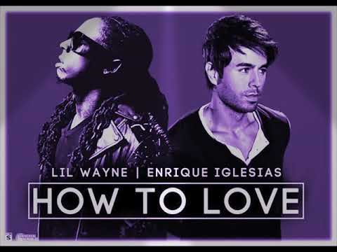 LIL WAYNE Feat .Enrique Iglesias (How To Love -Como Amar [Spanglish Version ]